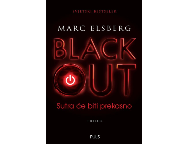 Marc Elsberg: Blackout : sutra će biti prekasno