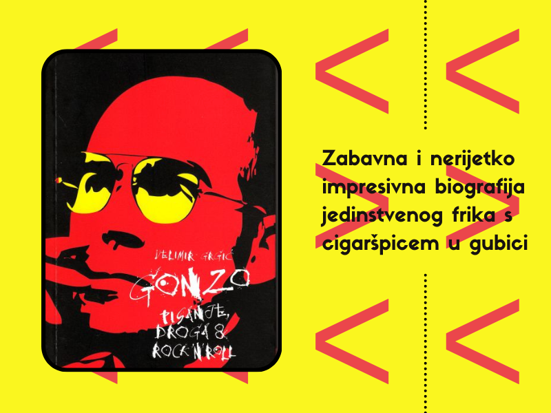 Gonzo : pisanje, droga & rock'n'roll / Velimir Grgić