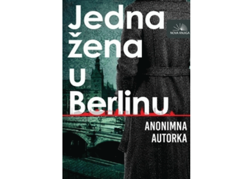 Anonimna: Jedna žena u Berlinu : [dnevnički zapisi od 20. travnja do 22. lipnja 1945.]