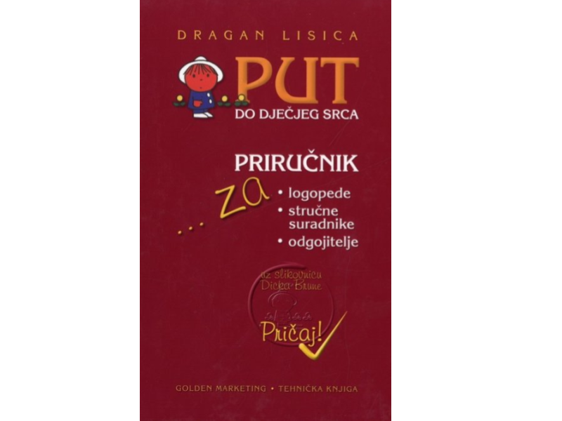 Dragan Lisica: Put do dječjeg srca : priručnik za logopede, stručne suradnike i odgojitelje uz slikovnicu Dicka Brune "Pričaj"