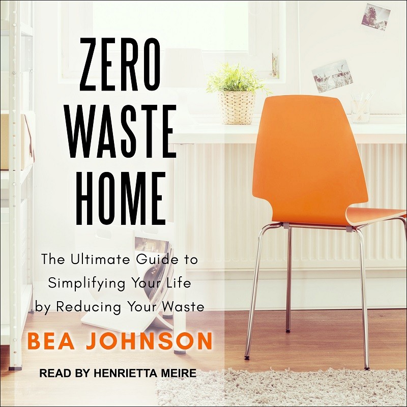 Bea Johnson: Zero waste home: the ultimate guide to simplifying your life 