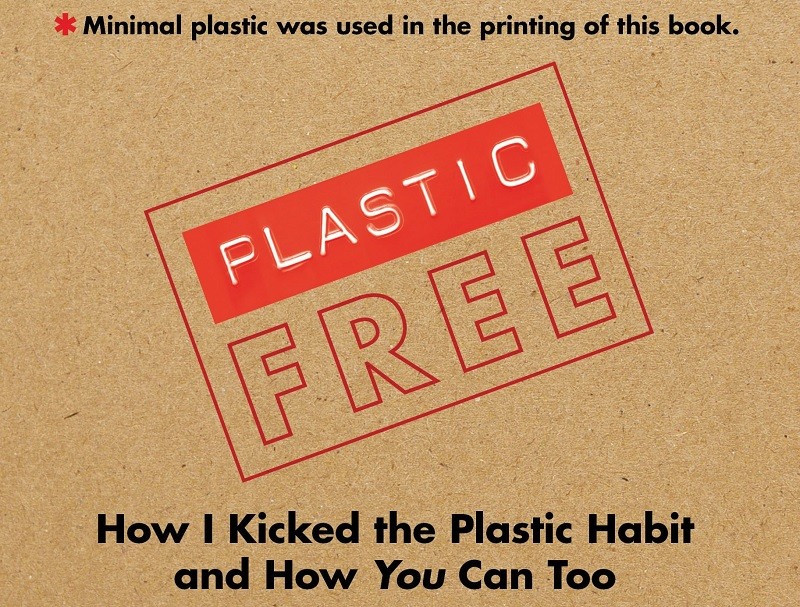 Beth Terry: Plastic free: how I kicked the plastic habit and how you can too