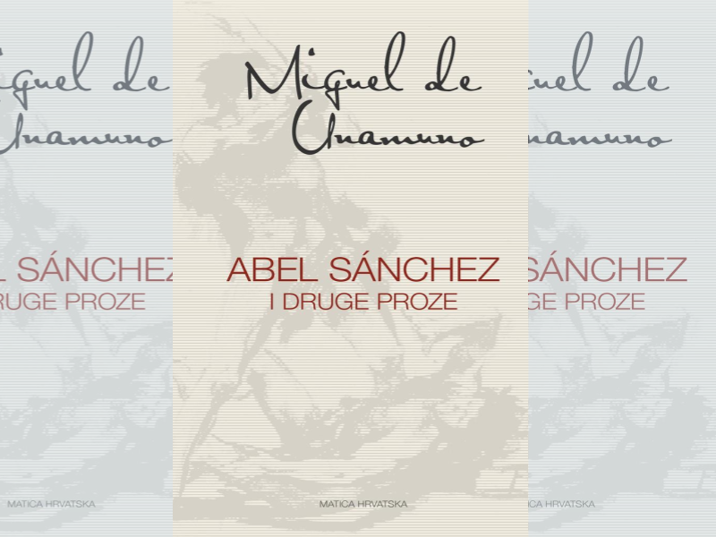 Abel Sanchez i druge proze / Miguel de Unamuno ; prevela Dora Jelačić Bužimski