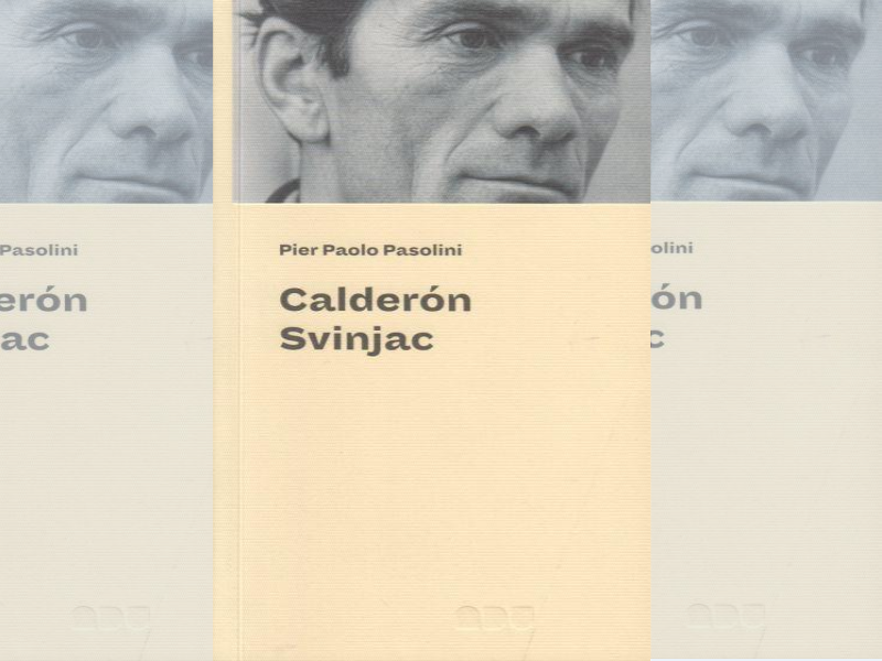 Calderón ; Svinjac / Pier Paolo Pasolini ; preveo Valter Milovan