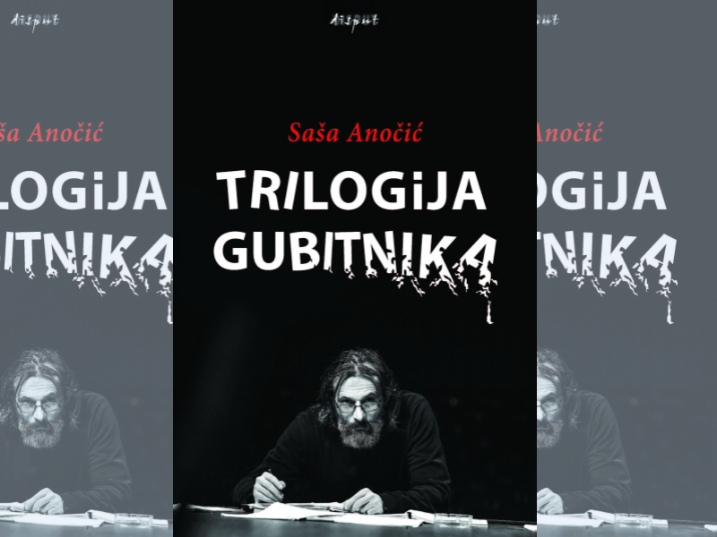 Trilogija gubitnika / Saša Anočić ; [autori fotografija Nives Sertić, Srđan Sarađen, Rafael Anočić]
