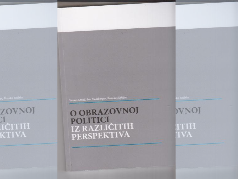 O obrazovnoj politici iz različitih perspektiva / Vesna Kovač, Iva Buchberger, Branko Rafajac