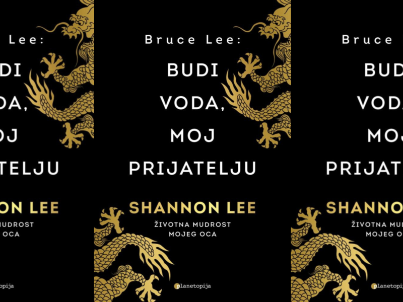 "Bruce Lee: budi voda, moj prijatelju : životna mudrost mojeg oca" Shannon Lee:  dirljivo pismo kćeri koja je oca doživjela kroz priče i legende