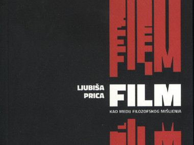 Ljubiša Prica i "Film kao medij filozofskog mišljenja": vjerodostojan uradak o pomnijem promišljanju filma