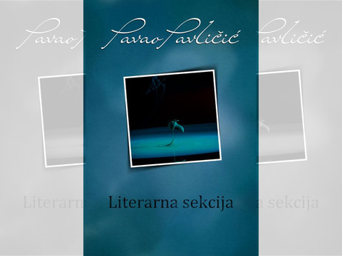 Pavao Pavličić: Literarna sekcija