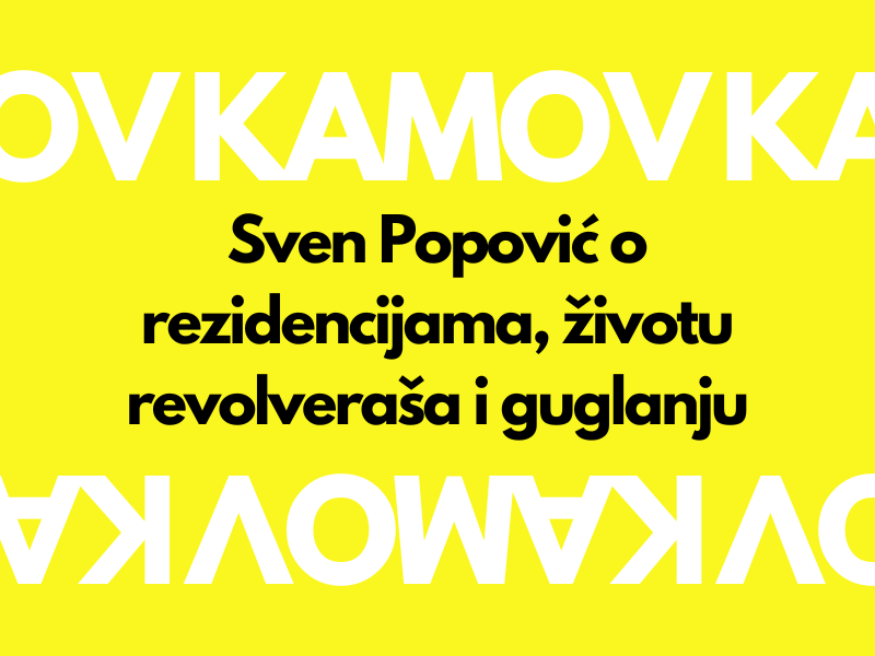 [Kamov] Sven Popović o književnim rezidencijama, životu revolveraša i guglanju