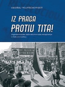 Iz Praga protiv Tita!: jugoslavenska informbiroovska emigracija u Čehoslovačkoj